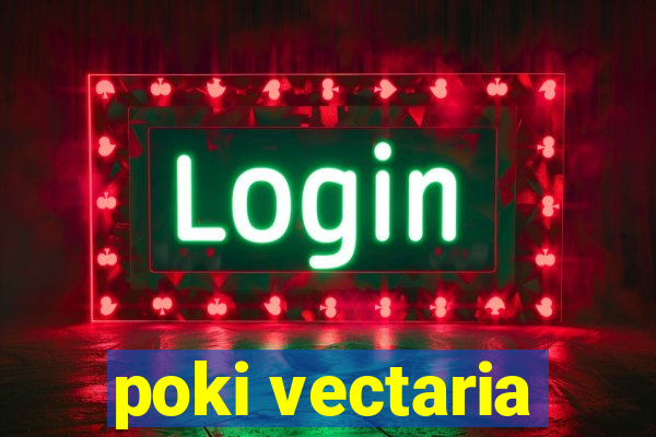 poki vectaria