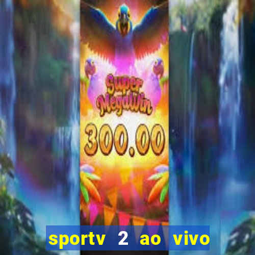 sportv 2 ao vivo mega canal