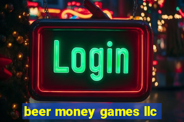 beer money games llc