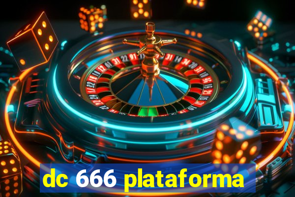 dc 666 plataforma