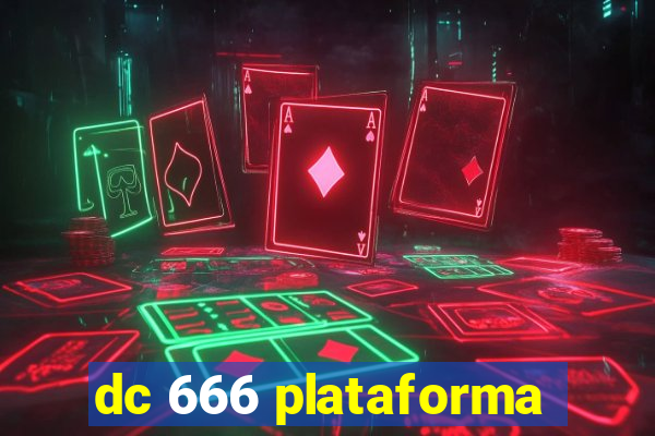 dc 666 plataforma