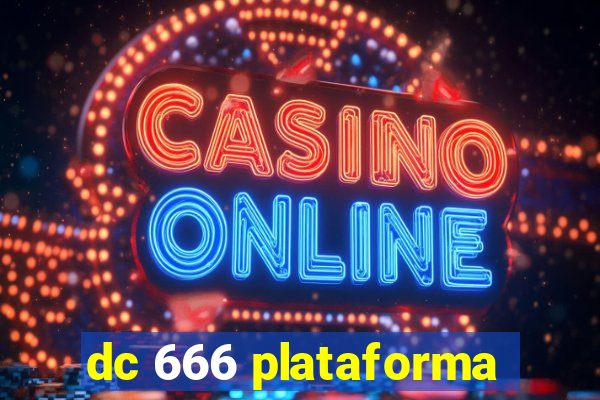 dc 666 plataforma