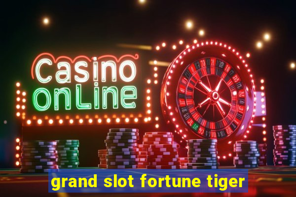 grand slot fortune tiger