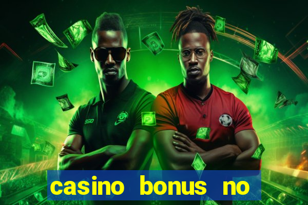 casino bonus no deposit bonus