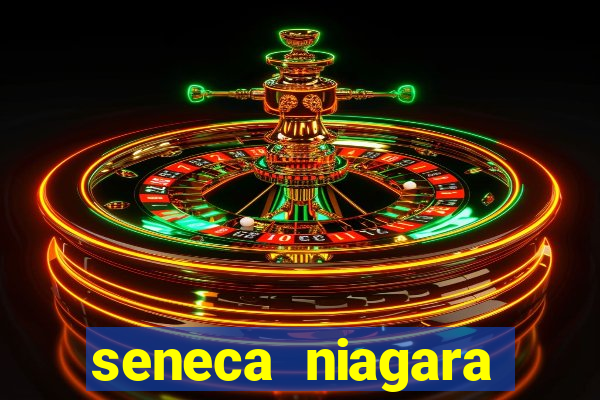 seneca niagara resort & casino niagara falls ny