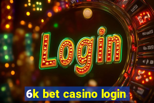 6k bet casino login