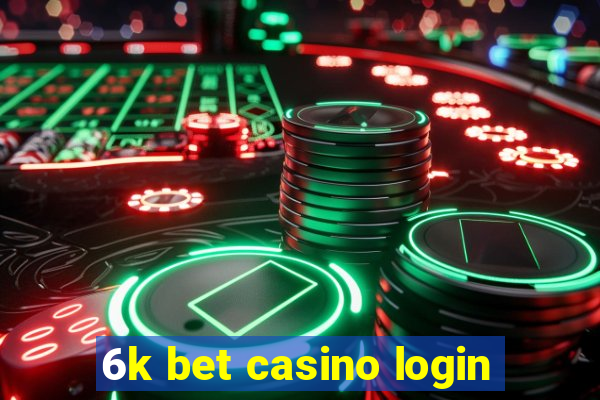 6k bet casino login