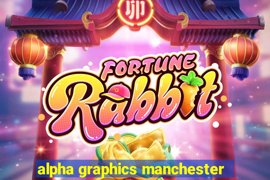 alpha graphics manchester