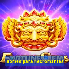 nomes para necromantes