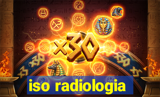 iso radiologia