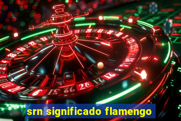 srn significado flamengo