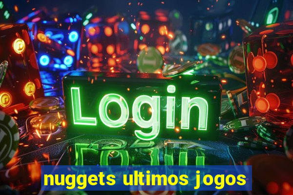 nuggets ultimos jogos