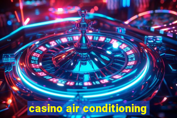 casino air conditioning