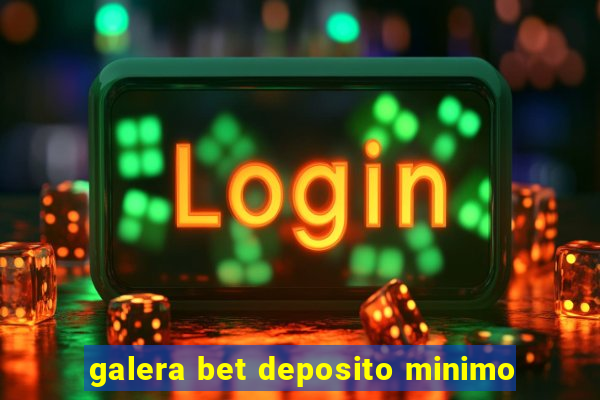 galera bet deposito minimo