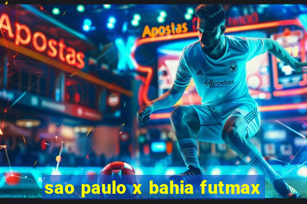 sao paulo x bahia futmax