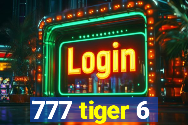 777 tiger 6