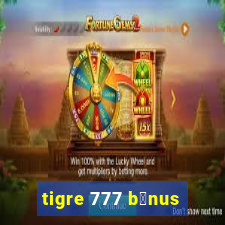 tigre 777 b么nus