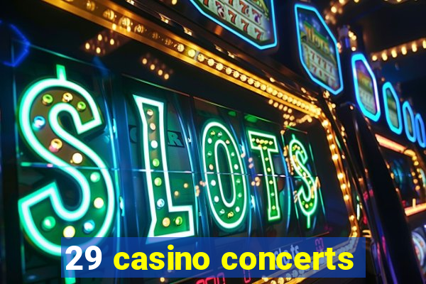 29 casino concerts