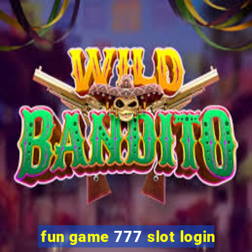 fun game 777 slot login