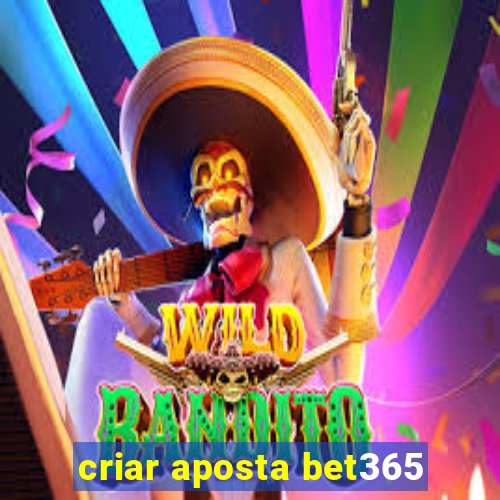 criar aposta bet365