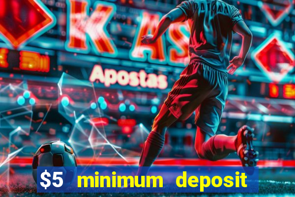 $5 minimum deposit casino ontario