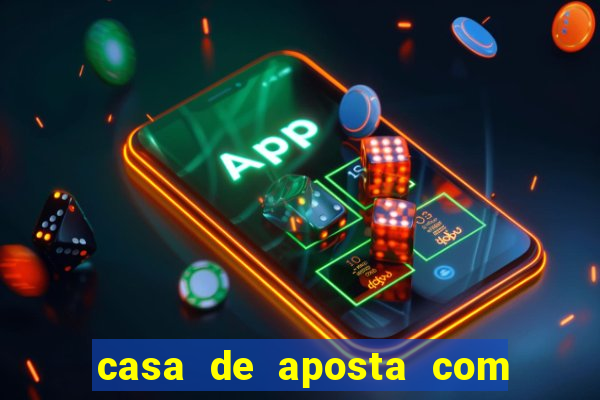 casa de aposta com bonus sem dep贸sito