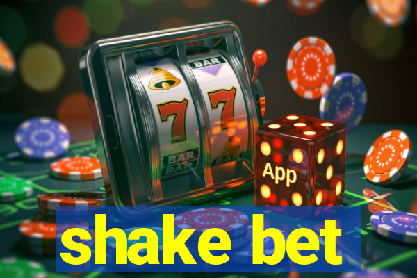 shake bet