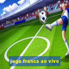 jogo franca ao vivo