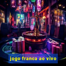 jogo franca ao vivo