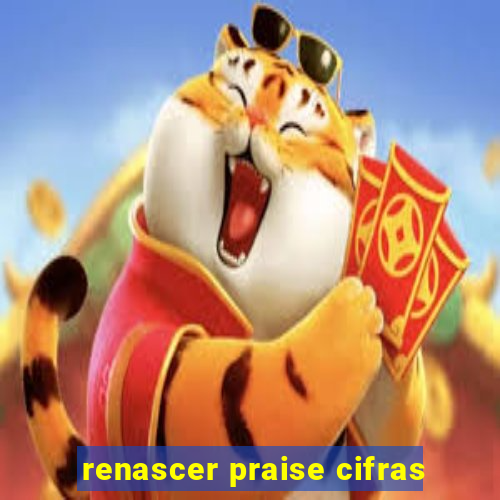 renascer praise cifras