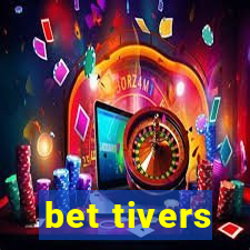 bet tivers