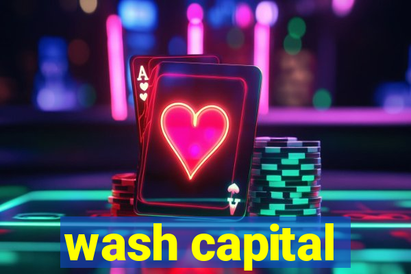 wash capital