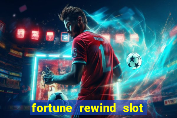 fortune rewind slot free play