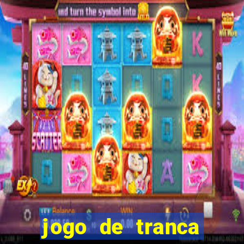 jogo de tranca valendo dinheiro