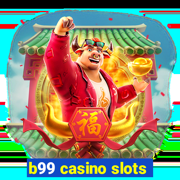 b99 casino slots