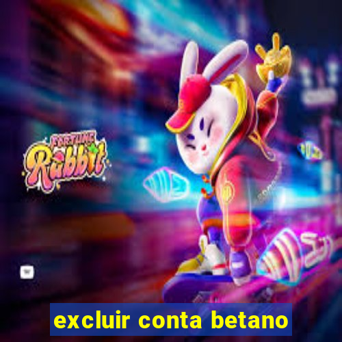 excluir conta betano