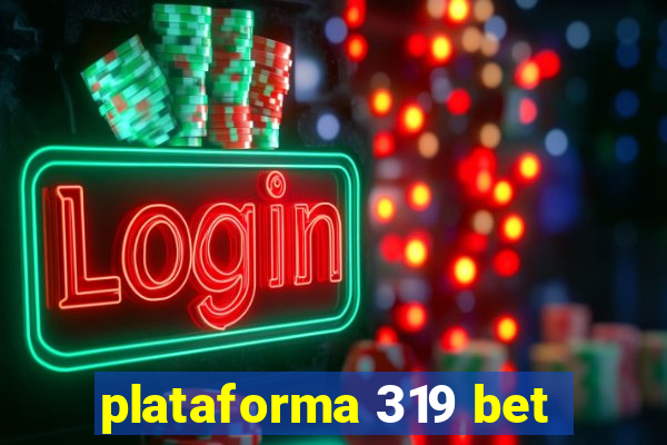 plataforma 319 bet