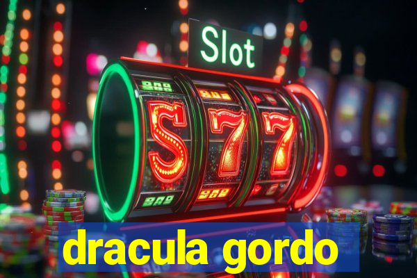 dracula gordo