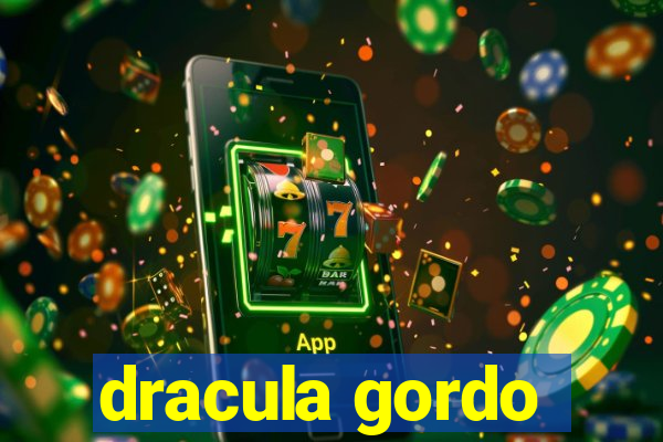 dracula gordo