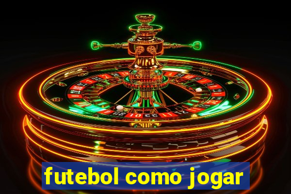 futebol como jogar