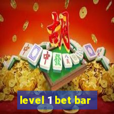 level 1 bet bar