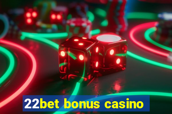 22bet bonus casino