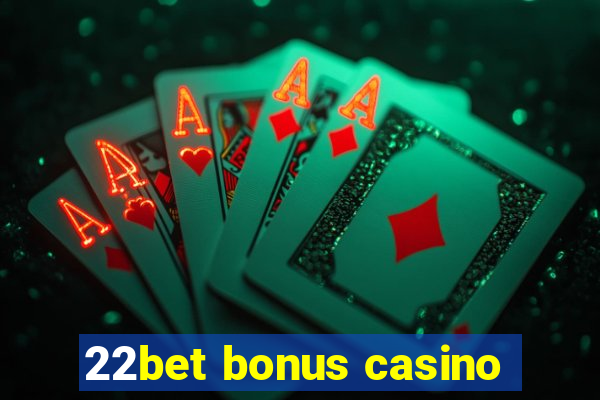 22bet bonus casino