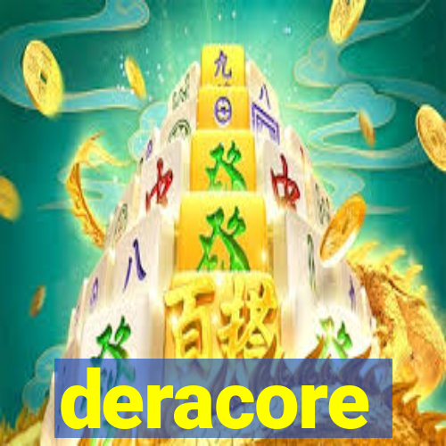 deracore