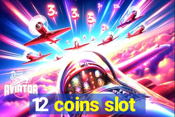 12 coins slot