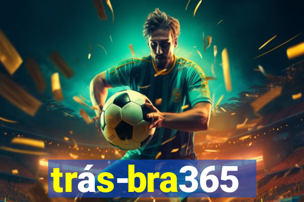 trás-bra365