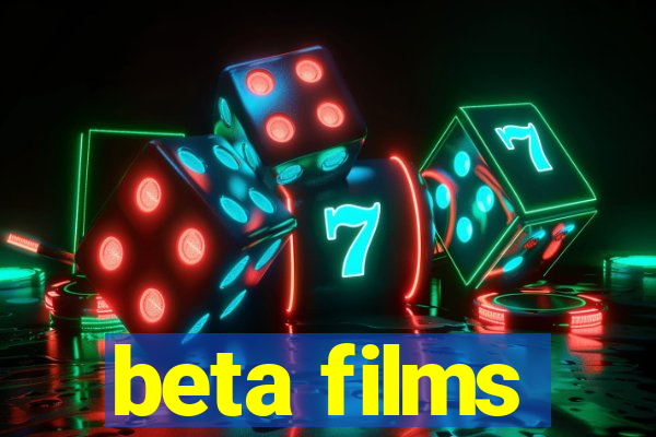 beta films