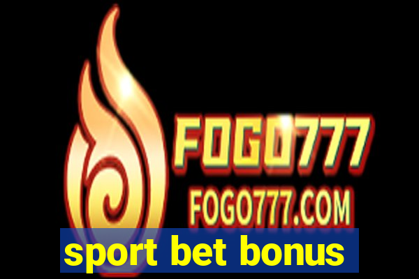 sport bet bonus