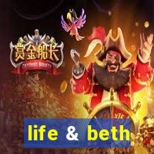 life & beth