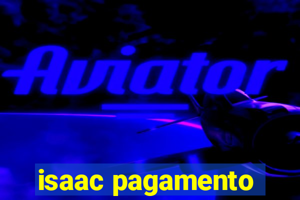 isaac pagamento